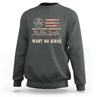 We The People Want No Kings Sweatshirt Retro June 14th Vintage 1776 Flag Patriotic - Wonder Print Shop