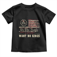 We The People Want No Kings Toddler T Shirt Retro June 14th Vintage 1776 Flag Patriotic - Wonder Print Shop