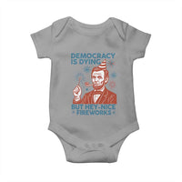 Funny 4th of July Satire Baby Onesie Democracy Is Dying But Hey Nice Fireworks Abe Lincoln
