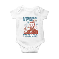 Funny 4th of July Satire Baby Onesie Democracy Is Dying But Hey Nice Fireworks Abe Lincoln