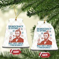 Funny 4th of July Satire Ceramic Ornament Democracy Is Dying But Hey Nice Fireworks Abe Lincoln - Wonder Print Shop