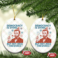 Funny 4th of July Satire Ceramic Ornament Democracy Is Dying But Hey Nice Fireworks Abe Lincoln - Wonder Print Shop