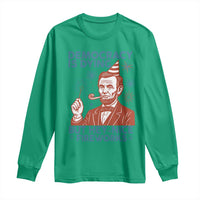 Funny 4th of July Satire Long Sleeve Shirt Democracy Is Dying But Hey Nice Fireworks Abe Lincoln
