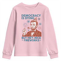 Funny 4th of July Satire Youth Sweatshirt Democracy Is Dying But Hey Nice Fireworks Abe Lincoln