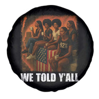 Black Women Empowerment Spare Tire Cover We Told Y'all 92% Vote