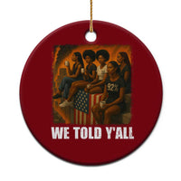 Black Women Empowerment Ceramic Ornament We Told Y'all 92% Vote - Wonder Print Shop