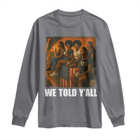 Black Women Empowerment Long Sleeve Shirt We Told Y'all 92% Vote