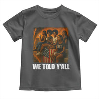 Black Women Empowerment Toddler T Shirt We Told Y'all 92% Vote