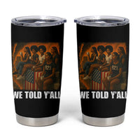 Black Women Empowerment Tumbler Cup We Told Y'all 92% Vote