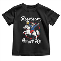 Funny Founding Father Patriotic Drinking Toddler T Shirt Regulators Mount Up 4th of July - Wonder Print Shop
