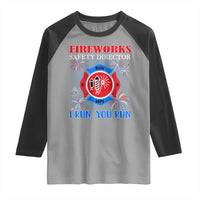 Fireworks Safety Director Raglan Shirt I Run You Run Funny 4th of July Patriotic - Wonder Print Shop