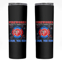Fireworks Safety Director Skinny Tumbler I Run You Run Funny 4th of July Patriotic - Wonder Print Shop