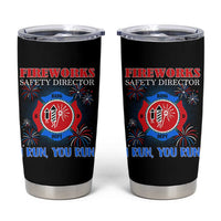 Fireworks Safety Director Tumbler Cup I Run You Run Funny 4th of July Patriotic - Wonder Print Shop