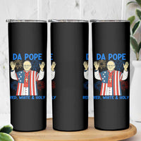 Da Pope Funny 4th of July Skinny Tumbler Red White and Holy Patriotic Catholic - Wonder Print Shop