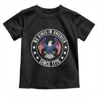No Kings in America Patriotic Eagle Toddler T Shirt Since 1776 4th of July USA Independence Day
