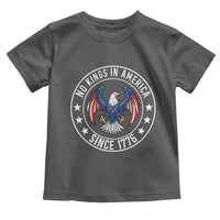No Kings in America Patriotic Eagle Toddler T Shirt Since 1776 4th of July USA Independence Day