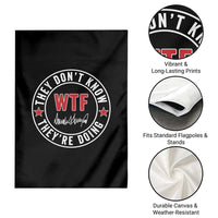 They Don’t Know WTF They’re Doing Garden Flag Political Sarcasm - Wonder Print Shop