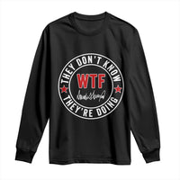 They Don’t Know WTF They’re Doing Long Sleeve Shirt Political Sarcasm - Wonder Print Shop