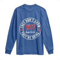 They Don’t Know WTF They’re Doing Long Sleeve Shirt Political Sarcasm - Wonder Print Shop
