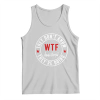 They Don’t Know WTF They’re Doing Tank Top Political Sarcasm - Wonder Print Shop