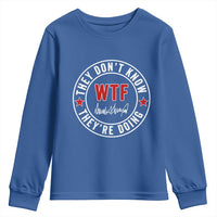 They Don’t Know WTF They’re Doing Youth Sweatshirt Political Sarcasm - Wonder Print Shop