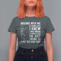 Funny Skeleton Sarcastic T Shirt For Women Arguing With Me Is Pointless Smartmouths - Wonder Print Shop