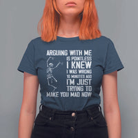 Funny Skeleton Sarcastic T Shirt For Women Arguing With Me Is Pointless Smartmouths - Wonder Print Shop