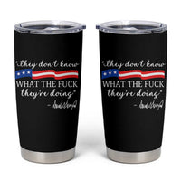 They Dont Know WTF They Are Doing Tumbler Cup Red White Blue - Wonder Print Shop
