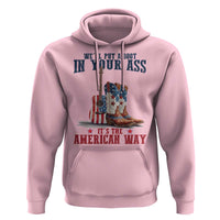 Funny Boot in Your Ass American Way Hoodie Patriotic Country Style USA Pride - Wonder Print Shop