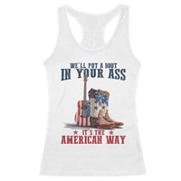Funny Boot in Your Ass American Way Racerback Tank Top Patriotic Country Style USA Pride - Wonder Print Shop
