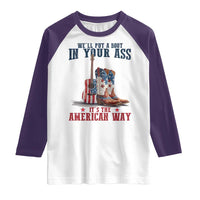 Funny Boot in Your Ass American Way Raglan Shirt Patriotic Country Style USA Pride - Wonder Print Shop