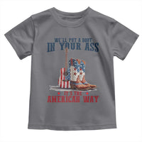 Funny Boot in Your Ass American Way Toddler T Shirt Patriotic Country Style USA Pride - Wonder Print Shop