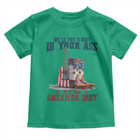 Funny Boot in Your Ass American Way Toddler T Shirt Patriotic Country Style USA Pride - Wonder Print Shop