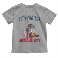 Funny Boot in Your Ass American Way Toddler T Shirt Patriotic Country Style USA Pride - Wonder Print Shop