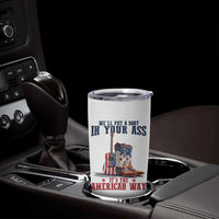 Funny Boot in Your Ass American Way Tumbler Cup Patriotic Country Style USA Pride - Wonder Print Shop