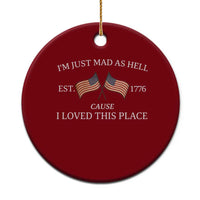 Mad As Hell Est 1776 Ceramic Ornament Cause I Loved This Place Patriotic American Flag Retro - Wonder Print Shop