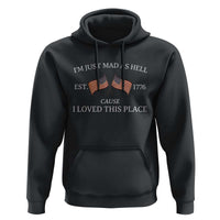 Mad As Hell Est 1776 Hoodie Cause I Loved This Place Patriotic American Flag Retro - Wonder Print Shop