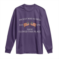 Mad As Hell Est 1776 Long Sleeve Shirt Cause I Loved This Place Patriotic American Flag Retro - Wonder Print Shop