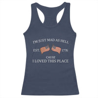 Mad As Hell Est 1776 Racerback Tank Top Cause I Loved This Place Patriotic American Flag Retro - Wonder Print Shop