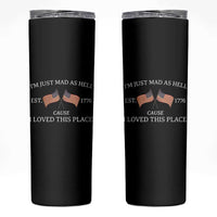 Mad As Hell Est 1776 Skinny Tumbler Cause I Loved This Place Patriotic American Flag Retro - Wonder Print Shop