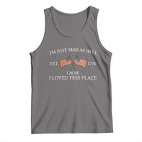 Mad As Hell Est 1776 Tank Top Cause I Loved This Place Patriotic American Flag Retro - Wonder Print Shop