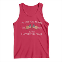 Mad As Hell Est 1776 Tank Top Cause I Loved This Place Patriotic American Flag Retro - Wonder Print Shop