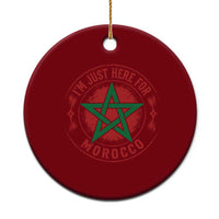 I'm Just Here for Morocco Ceramic Ornament Funny Moroccan Pride Supporter Sports Fan