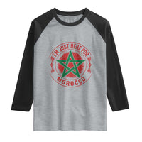 I'm Just Here for Morocco Raglan Shirt Funny Moroccan Pride Supporter Sports Fan