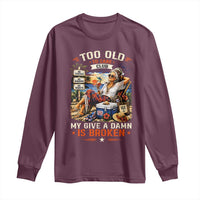 Too Old To Care Club Funny Retired Woman Beach Vacation Long Sleeve Shirt My Give A Damn Is Broken IDGAF Chill Mode