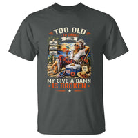 Too Old To Care Club Funny Retired Woman Beach Vacation T Shirt My Give A Damn Is Broken IDGAF Chill Mode