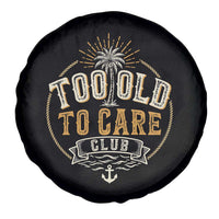 Vintage Too Old To Care Club Retro Nautical Graphic Spare Tire Cover Anchor Palm Tree Funny Retirement Gag Gift