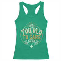 Vintage Too Old To Care Club Retro Nautical Graphic Racerback Tank Top Anchor Palm Tree Funny Retirement Gag Gift