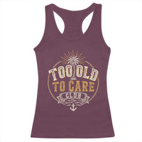 Vintage Too Old To Care Club Retro Nautical Graphic Racerback Tank Top Anchor Palm Tree Funny Retirement Gag Gift