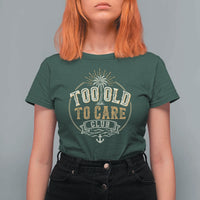 Vintage Too Old To Care Club Retro Nautical Graphic T Shirt For Women Anchor Palm Tree Funny Retirement Gag Gift